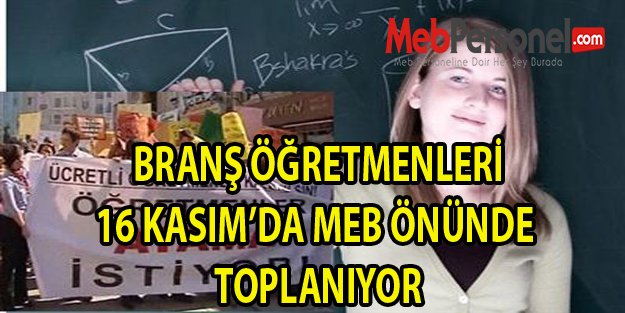 BRANŞ ÖĞRETMENLERİ 16 KASIM'DA ANKARA'DA TOPLANIYOR