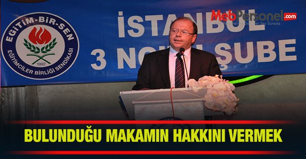 BULUNDUĞU GÖREVİN/MAKAMIN HAKKINI VERMEK