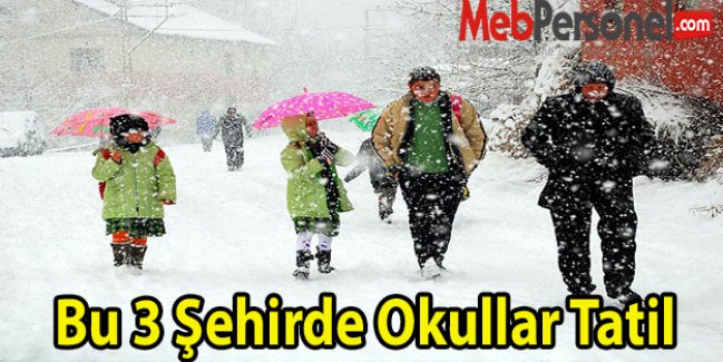 Bu 3 Şehirde Okullar Tatil