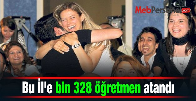 Bu İl'e bin 328 öğretmen atandı