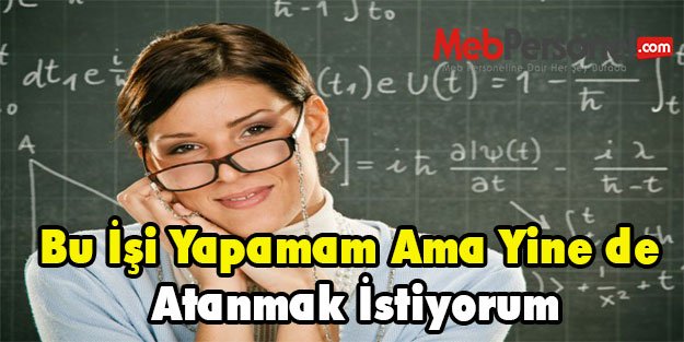 Bu İşi Yapamam Ama Yine de Atanmak İstiyorum