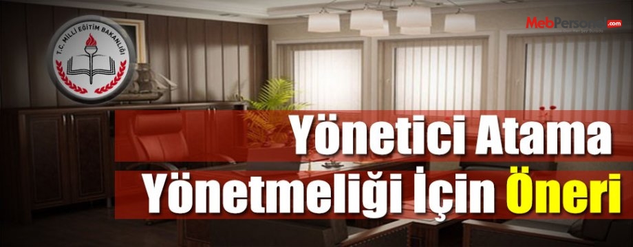 Yönetici Atama Yönetmeliği İçin Öneri