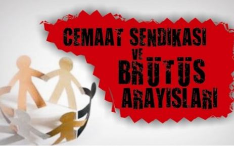 Cemaat Sendikası ve Brütüs Arayışları