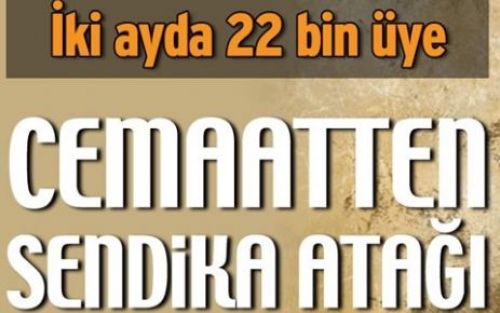 Cemaatten sendika atağı