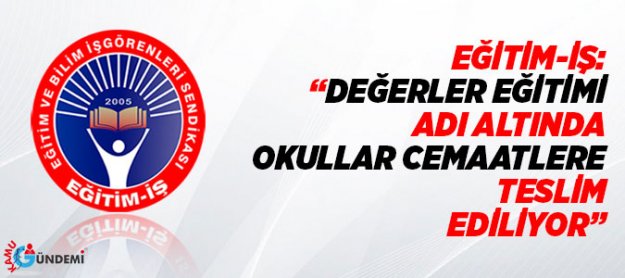 Değerler Eğitimi adı altında okullar cemaatlere teslim ediliyor