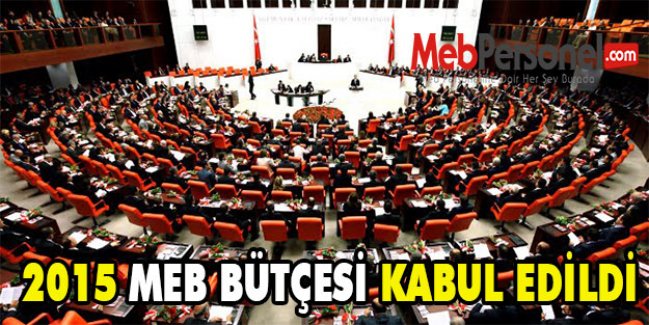2015 MEB BÜTÇESİ KABUL EDİLDİ
