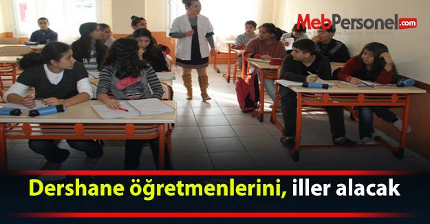 Dershane öğretmenlerini, iller alacak