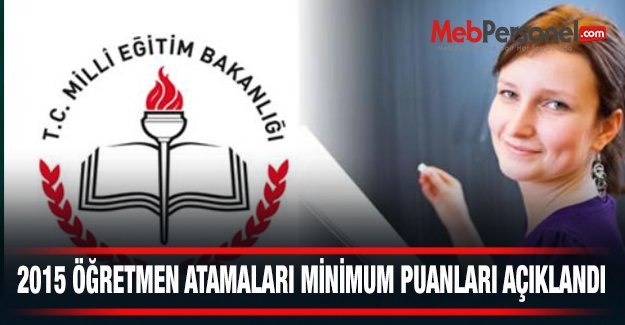 2015 Öğretmen Atamaları Minimum Puanları Açıklandı
