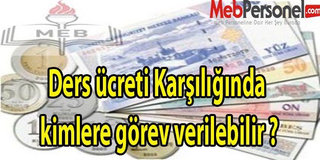 Ders Ücreti Karşılığında Kimlere Görev Verilebilir ?