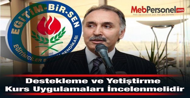 Destekleme ve Yetiştirme Kurs Uygulamaları İncelenmelidir