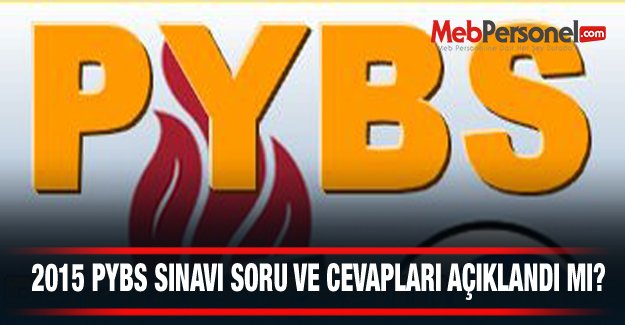 2015 PYBS SINAVI SORU VE CEVAPLARI AÇIKLANDI MI?