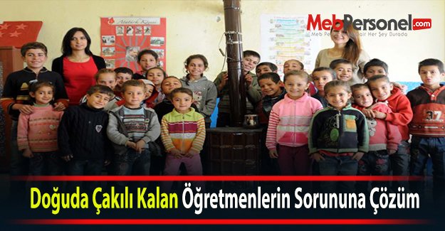 Doğuda Çakılı Kalan Öğretmenlerin Sorununa Çözüm