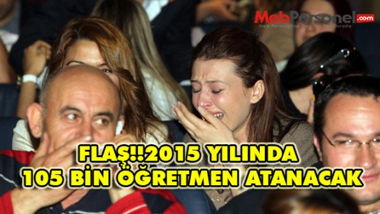 2015 Yılında 105 Bin Öğretmen  Atanacak!