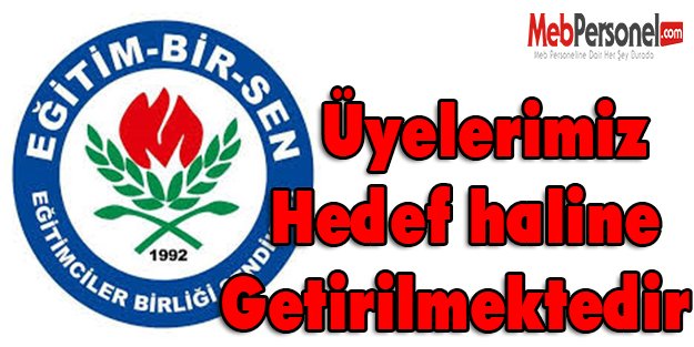 EBS : Üyelerimiz Hedef haline Getirilmektedir