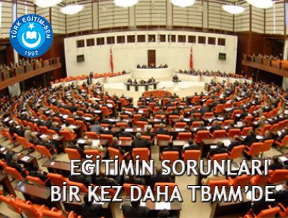EĞİTİMİN SORUNLARI BİR KEZ DAHA TBMM’DE