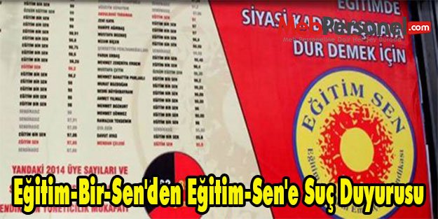 Eğitim-Bir-Sen'den Eğitim-Sen'e Suç Duyurusu