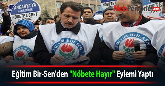Eğitim Bir-Sen'den "Nöbete Hayır" Eylemi Yaptı