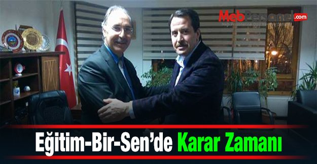 Eğitim-Bir-Sen’de Karar Zamanı