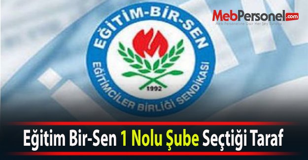 Eğitim Bir-Sen 1 Nolu Şube'nin Seçtiği Taraf