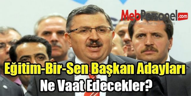 Eğitim-Bir-Sen Başkan Adayları Ne Vaat Edecekler?