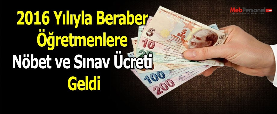 2016 Yılıyla Beraber Öğretmenlere Nöbet ve Sınav Ücreti Geldi