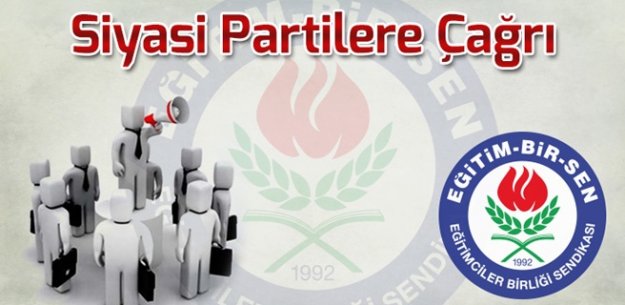 Eğitim Bir Sen'den Siyasi Partilere Çağrı
