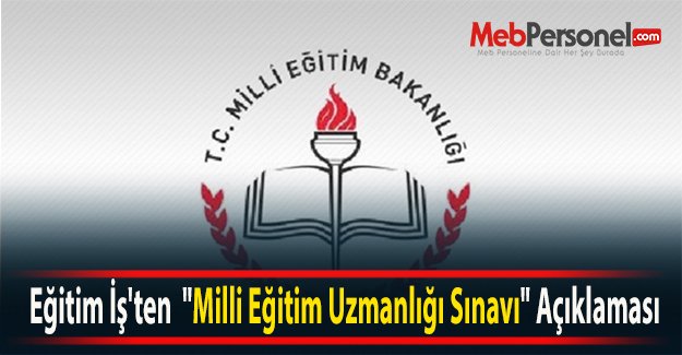 Eğitim İş'ten  "Milli Eğitim Uzmanlığı Sınavı" Açıklaması