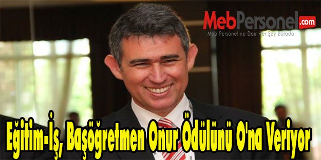 Eğitim-İş, Başöğretmen Onur Ödülünü O'na Veriyor