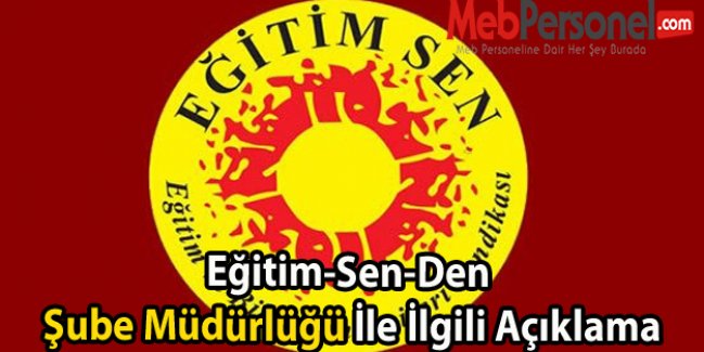 Eğitim-Sen-Den Şube Müdürlüğü İle İlgili Açıklama