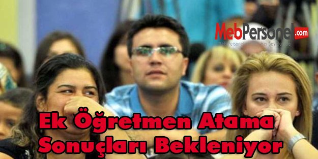 Ek Öğretmen Atama Sonuçları Bekleniyor