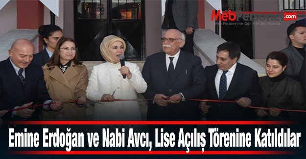 Emine Erdoğan ve Nabi Avcı, Lise Açılış Törenine Katıldılar