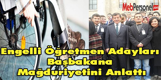 Engelli Öğretmen Adayları Başbakandan Ek Öğretmen Ataması İstedi