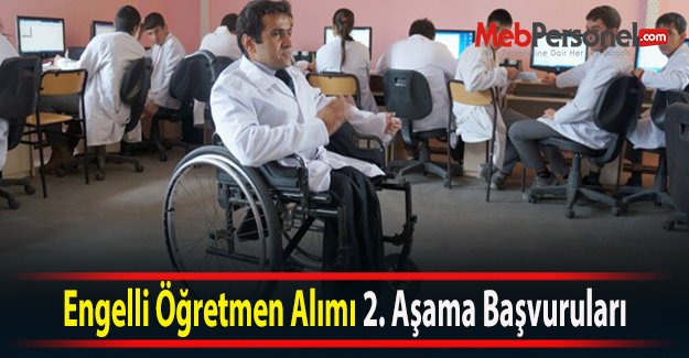 Engelli Öğretmen Alımı 2. Aşama Başvuruları