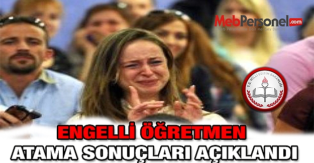 Engelli Öğretmen Atama Sonuçları Açıklandı