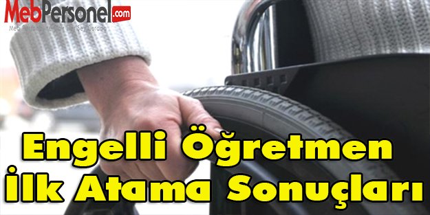 Engelli Öğretmen İlk Atama Sonuçları Açıklandı
