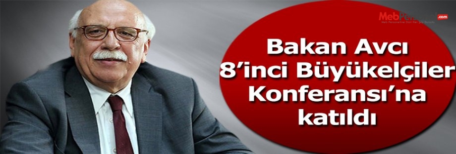 Bakan Avcı, 8’inci Büyükelçiler Konferansı’na katıldı