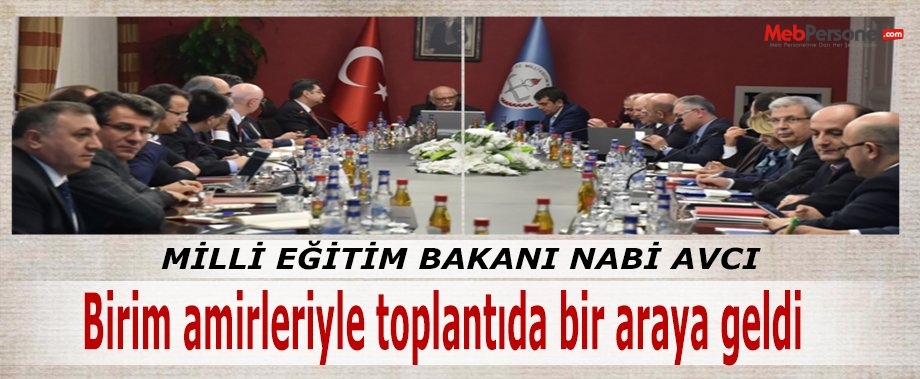 Bakan Avcı, birim amirleriyle toplantıda bir araya geldi