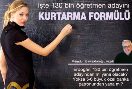 Erdoğan , 130 bin öğretmen adayından mı yana olacak?