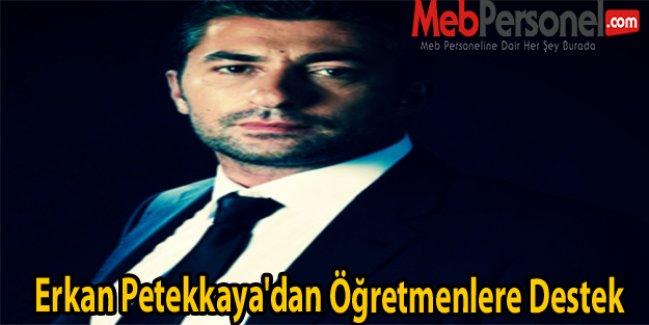 Erkan Petekkaya'dan Öğretmenlere Destek