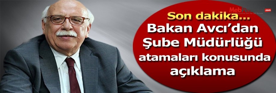 Bakan Avcı'dan Şube Müdürlüğü Atamaları Konusunda Açıklama