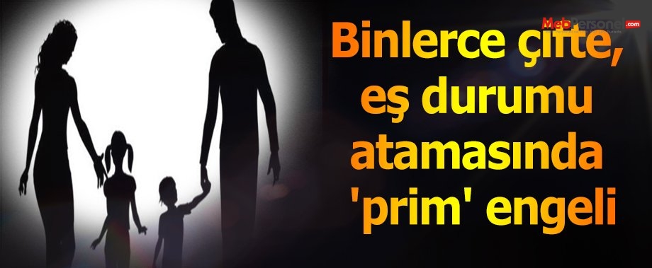 Binlerce çifte, eş durumu atamasında 'prim' engeli