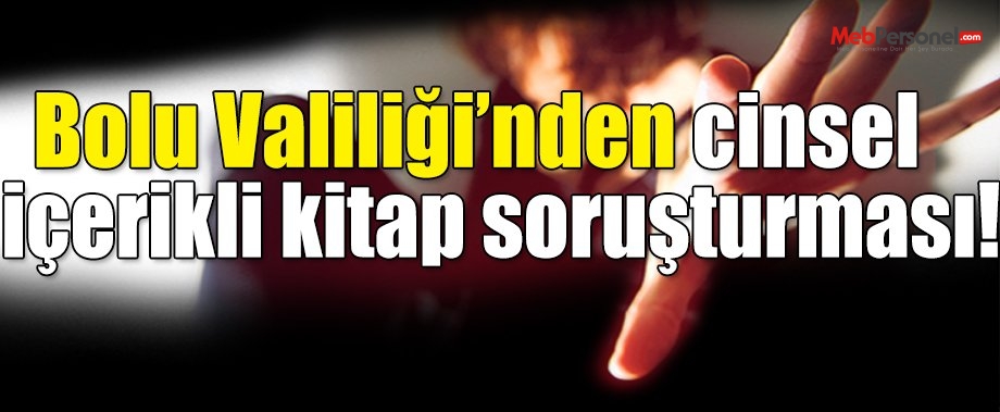 Bolu Valiliği'nden 'cinsel içerikli kitap' soruşturması