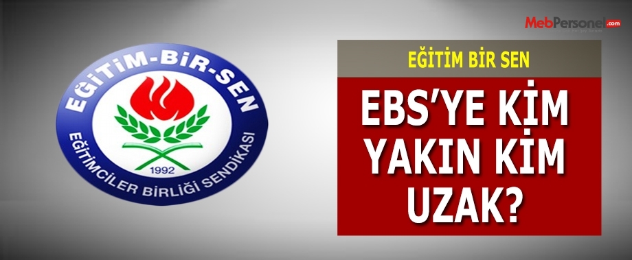 EBS'YE KİM YAKIN KİM UZAK...