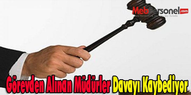 Görevden Alınan Müdürler Davayı Kaybediyor