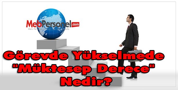 Görevde Yükselmede "Müktesep Derece" Nedir?