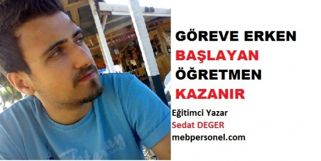 Göreve Erken Başlayan Öğretmen Kazanır!