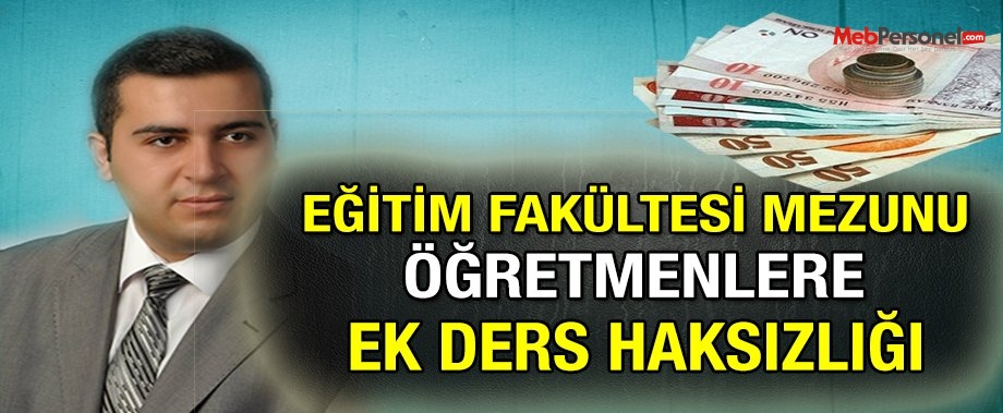 Eğitim Fakültesi Mezunu Öğretmenlere Ek Ders Haksızlığı