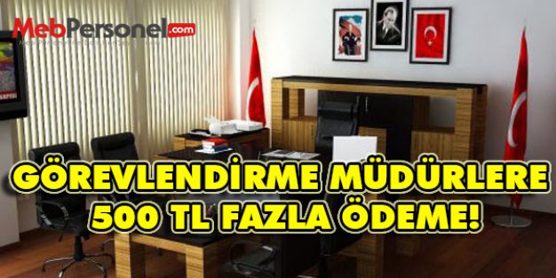 Görevlendirilen Müdürlere 500 TL Ek Ödeme