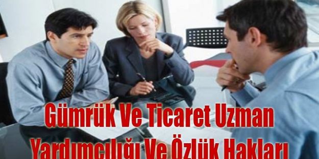 Gümrük Ve Ticaret Uzman Yardımcılığı Ve Özlük Hakları