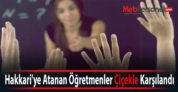 Hakkari'ye Atanan Öğretmenler Çiçekle Karşılandı